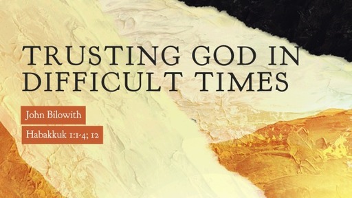 Trusting God in Difficult Times