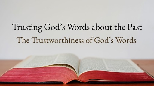 Trusting God's Words about the Past