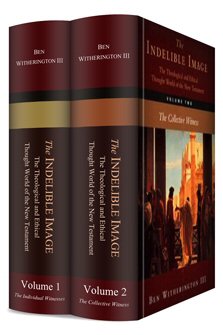 The Indelible Image Collection: The Theological and Ethical Thought World of the New Testament (2 vols.)