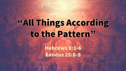 All Things According to the Pattern