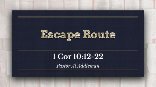 Escape Route - 1 Corinthians 10:12-22