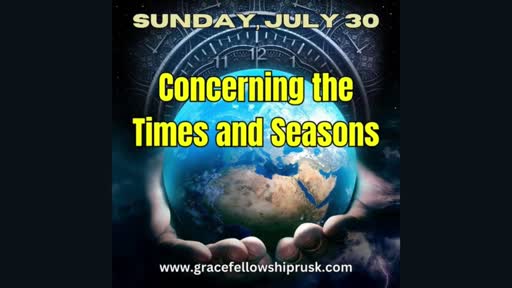 2023.07.30 AM Service "Concerning the Times and Seasons" by Pastor E. Keith Hassell)