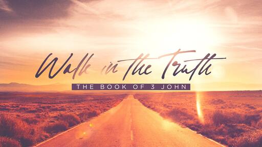 Walk in the Truth: 3rd John