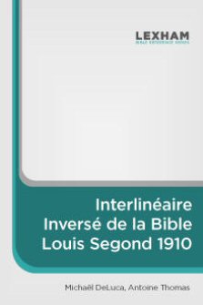 Interlinéaire Inversé de la Bible Louis Segond 1910