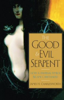The Good and Evil Serpent: How a Universal Symbol Became Christianized