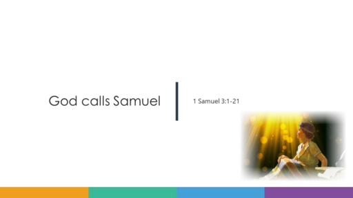 4. God calls Samuel - 1 Samuel 3:1-21 (Sunday 6 August 2023)