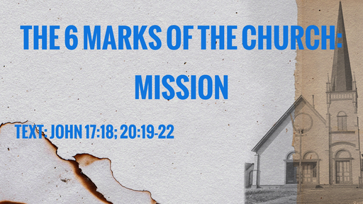 The 6 Marks of the Church - Mission