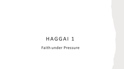 Faith Under Pressure  Haggai 1