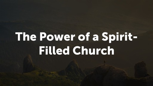 The Power of a Spirit-Filled Church