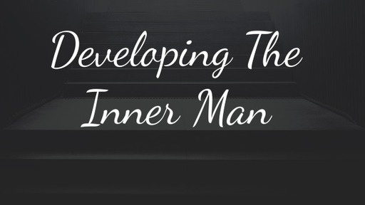 Developing the Inner Man