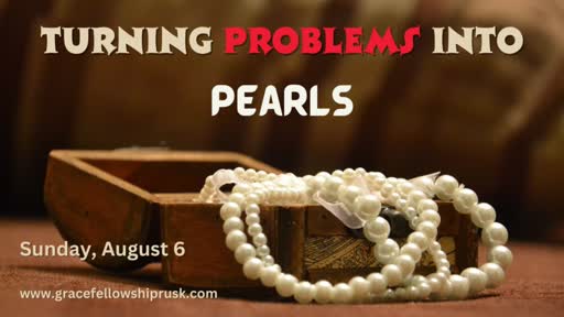 2023.08.06 AM Service (Turning Problems Into Pearls By Pastor Keith Hassell)