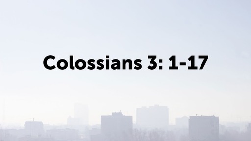 Colossian 3: 1-17