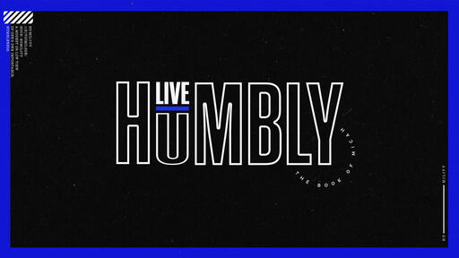 Live Humbly - The Book of Micah