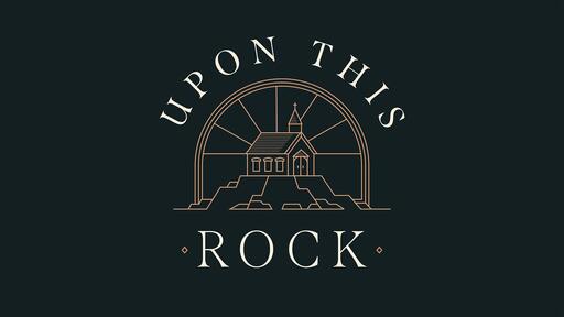 Upon This Rock - Roles of the Church