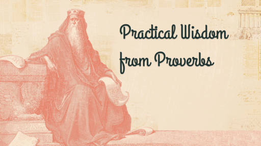 Practical Wisdom from Proverbs