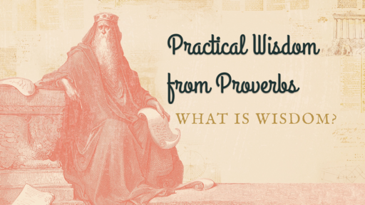 What is Wisdom (Part 2 of 2)