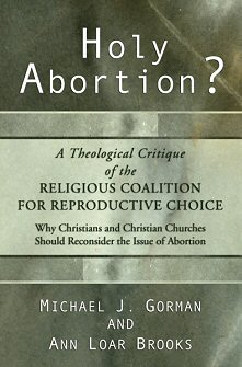 Holy Abortion? A Theological Critique of the Religious Coalition for Reproductive Choice