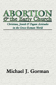 Abortion and the Early Church: Christian, Jewish, and Pagan Attitudes in the Greco-Roman World