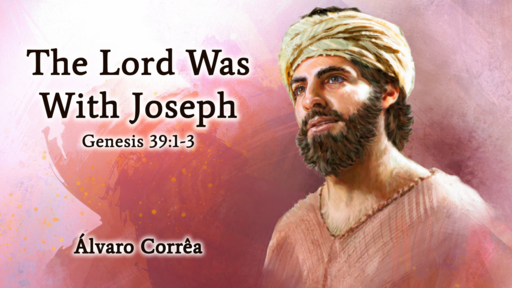 2023-08-12 The Lord Was With Joseph - Álvaro Corrêa