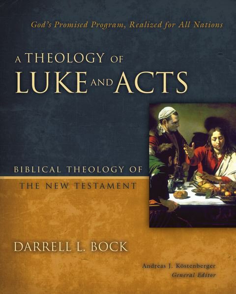 A Theology of Luke and Acts: Biblical Theology of the New Testament