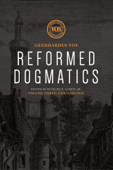 Reformed Dogmatics, Volume 3: Christology