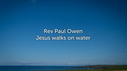 13 August 23 HC Jesus walks on water