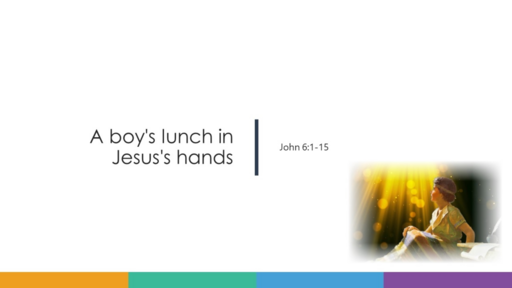 A boy's lunch in Jesus's hands - John 6:1-14 (Sunday 13 August 2023)