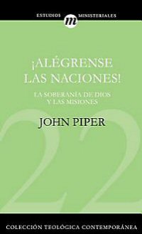 ¡Alégrense las naciones!: La Supremacía de Dios en las misiones
