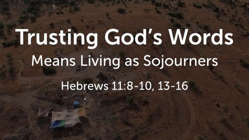 Trusting God's Words Means Living as Sojourners