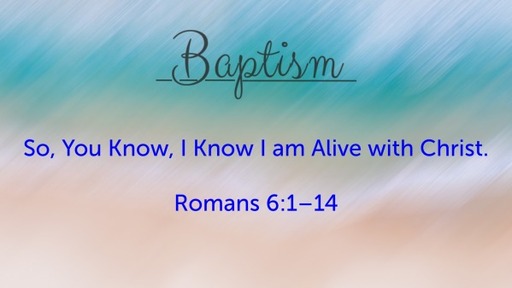 So, You Know, I Know I Am Alive with Christ