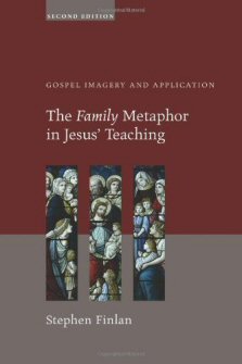 The Family Metaphor in Jesus’ Teaching: Gospel Imagery and Application