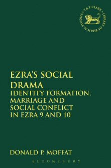 Ezra’s Social Drama: Identity Formation, Marriage, and Social Conflict in Ezra 9 and 10