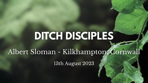 13th August 2023 All Age Service - Albert Sloman - Ditch Discipleship