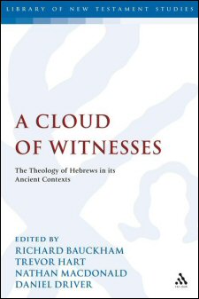 A Cloud of Witnesses: The Theology of Hebrews in its Ancient Contexts