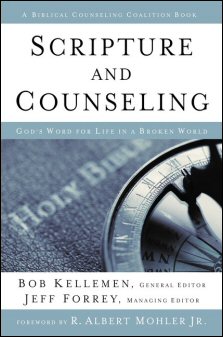 Scripture And Counseling: God's Word For Life In A Broken World