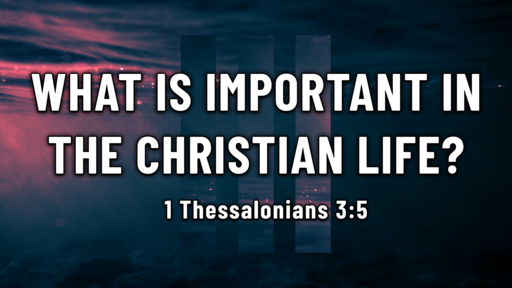 What Is Important in the Christian Life?