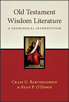 Old Testament Wisdom Literature: A Theological Introduction