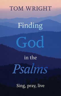 Finding God in the Psalms: Sing, Pray, Live