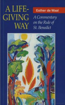 A Life-Giving Way: A Commentary on the Rule of St. Benedict)
