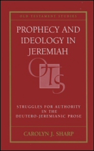 Prophecy and Ideology in Jeremiah: Struggles for Authority in the Deutero-Jeremianic Prose