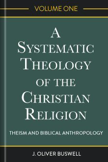 A Systematic Theology in the Christian Religion, Volume One: Theism and ...