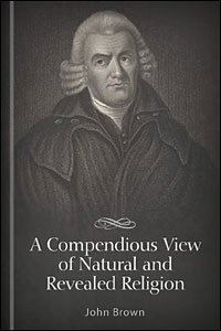 A Compendious View of Natural and Revealed Religion