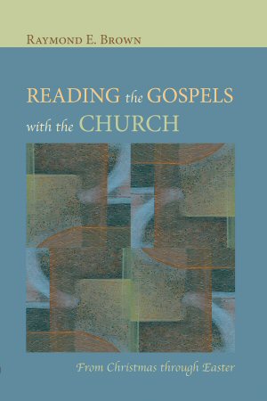 Reading the Gospels with the Church: From Christmas through Easter