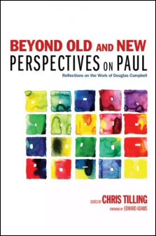 Beyond Old and New Perspectives on Paul: Reflections on the Work of Douglas Campbell