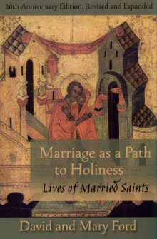 Marriage as a Path to Holiness: Lives of Married Saints