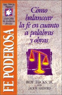 Fe poderosa: El balance de la fe con respecto a las obras y las palabras