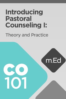 Mobile Ed: CO101 Introducing Pastoral Counseling I: Theory and Practice (7 hour course)