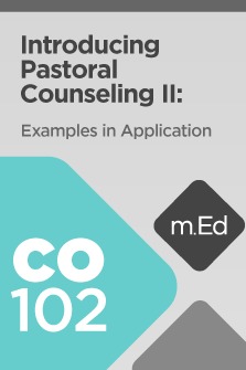Mobile Ed: CO102 Introducing Pastoral Counseling II: Examples in Application (5 hour course)