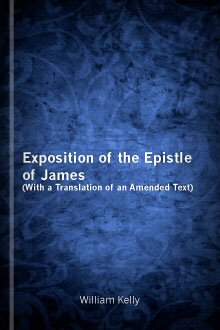 Exposition of the Epistle of James, with a Translation of an Amended Text