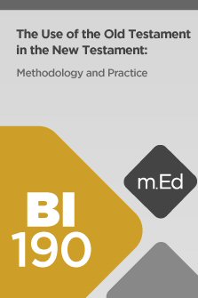 Mobile Ed: BI190 The Use of the Old Testament in the New Testament: Methodology and Practice (5 hour course)